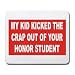 MY KID KICKED THE CRAP OUT OF YOUR HONOR STUDENT Mousepad