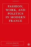 Fashion, Work, and Politics in Modern France