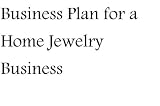 Business Plan for a Home Jewelry Business (Fill-in-the-Blank Business Plan for a Home Jewelry Business)