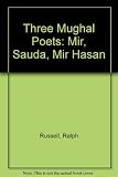 Three Mughal poets : Mir, Sauda, Mir Hasan
