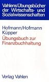&Uuml;bungsbuch zur Finanzbuchhaltung - Christian Hofmann, Yvette Hofmann, Hans-Ulrich K&uuml;pper