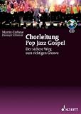 Chorleitung Pop Jazz Gospel: Der sichere Weg zum richtigen Groove - Christoph Sch&ouml;nherr, Martin Carbow
