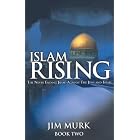 Click here to buy Islam Rising Book Two: The New Ending Jihad Against the Jews and Israel by  Jim Murk.