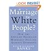 Is Marriage for White People?: How the African American Marriage Decline Affects Everyone