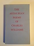 The Arthurian poems of Charles Williams