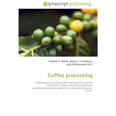 Coffee processing: Coffee processing,Coffea,Coffee roasting,Home roasting coffee,Coffee,Coffee wastewater,Liquid-liquid extraction,Fermentation (food),Ethyl acetate,Solvent,Carbon dioxide