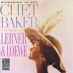 Chet Baker - Chet Baker Plays the Best of Lerner and Loewe - Zortam Music