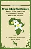 African natural plant products. Volume II, Discoveries and challenges in chemistry, health and nutrition