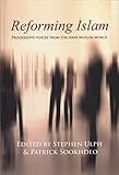 Reforming Islam : progressive voices from the Arab muslim world