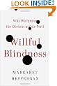 Willful Blindness: Why We Ignore the Obvious at Our Peril