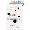 Willful Blindness: Why We Ignore the Obvious at Our Peril