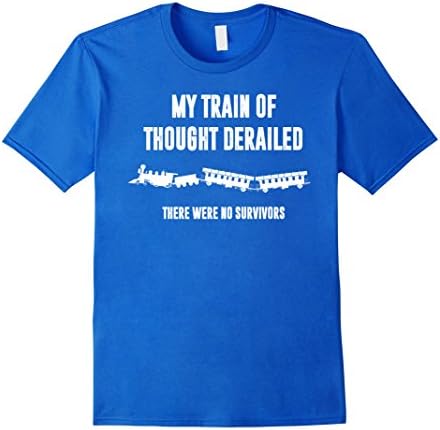 Men's My Train Of Thought Derailed Shirt Funny Survivors T-Shirt Small Royal Blue