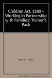 The Children Act 1989 : working in partnership with families