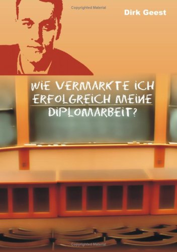 Wie vermarkte ich erfolgreich meine Diplomarbeit?