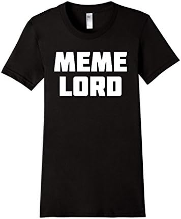 Women's Meme Lord | Dankest Ruler of the Dank Funny T-Shirt Medium Black