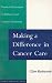 Making
a
Difference
in
Cancer
Care:
Practical
Techniques
in
Palliative
and
Curative
Treatment
(Human
Horizons):
Practical
Techniques
in
Palliative
and
Curative
Treatment
(Human
Horizons)