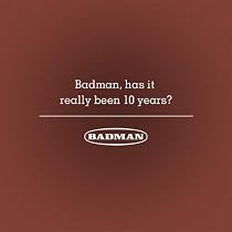 Badman, Has It Really Been 10 Years?