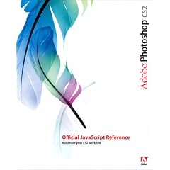 Adobe Photoshop CS2 Official JavaScript Reference (Visual Quickstart Guides)