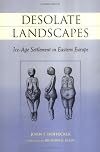 Desolate Landscapes: Ice-Age Settlement in Eastern Europe (The Rutgers Series in Human Evolution)