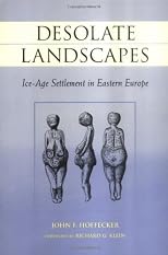 Desolate Landscapes: Ice-Age Settlement in Eastern Europe (The Rutgers Series in Human Evolution)