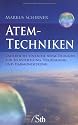 Atem-Techniken: Zahlreiche einfache Atem-Übungen zur Selbstheilung, Verjüngung und Harmonisierung