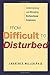 From Difficult to Disturbed: Understanding and Managing Dysfunctional Employees