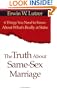 The Truth About Same Sex Marriage: 6 Things You Need to Know About What's Really at Stake