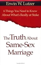 TRUTH ABOUT SAME-SEX MARRIAGE, THE: 6 Things You Need to Know About What's Really at Stake
