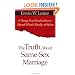 The Truth About Same Sex Marriage: 6 Things You Need to Know About What's Really at Stake