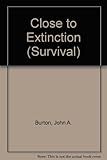 Close to extinction