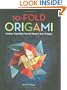 10-Fold Origami: Fabulous Paperfolds You Can Make in Just 10 Steps!