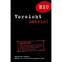 Vorsicht Latein!: Latein, wie es wirklich gesprochen wurde