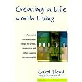 Creating a Life Worth Living (A Practical Course in Career Design for Aspiring Writers, Artists, Filmmakers, Musicians, and Others Who Want to Make a Living from Their Creative wor) (Paperback)