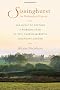 Sissinghurst, an Unfinished History: The Quest to Restore a Working Farm at Vita Sackville-West's Legendary Garden