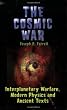 The Cosmic War: Interplanetary Warfare, Modern Physics and Ancient Texts