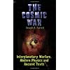 The Cosmic War: Interplanetary Warfare, Modern Physics, and Ancient Texts: A Study in Non-Catastrophist Interpretations of Ancient Leg