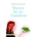 Blumen f�r ein Cham�leon: Erlebnisse eines transsexuellen Models