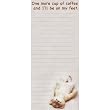 One more cup of coffee and I'll be on my feet Magnetic Notepad