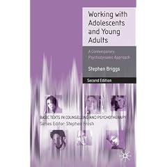 Working With Adolescents and Young Adults: A Contemporary Psychodynamic Approach (Basic Texts in Counselling and Psychotherapy)