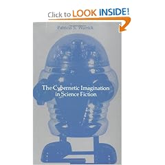 The Cybernetic Imagination in Science Fiction by Patricia S. Warrick
