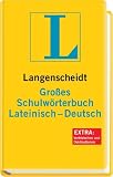 Langenscheidt Gro&szlig;es Schulw&ouml;rterbuch Lateinisch-Deutsch (Neubearbeitung): &Uuml;ber 80.000 Stichw&ouml;rter und Wendungen - Langenscheidt Redaktion