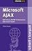 Microsoft Ajax. Ajax Library, ASP.NET 2.0 Extensions, Ajax Control Toolkit schnell+kompakt