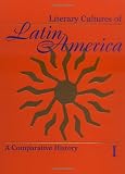 Literary Cultures of Latin America: A Comparative History 3-Volume Set