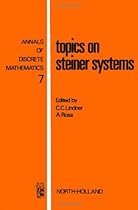Topics on Steiner systems, Volume 7 (Annals of Discrete Mathematics) Topics on Steiner systems, Volume 7 (Annals of Discrete Mathematics)