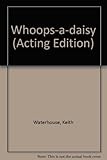 Whoops-a-daisy : a play