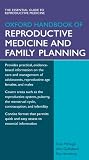 Oxford Handbook of Reproductive Medicine and Family Planning (Oxford Medical Handbooks)