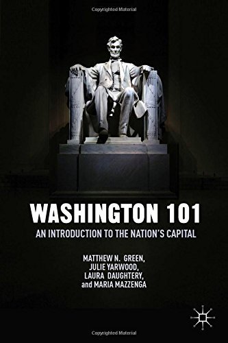 Washington 101: An Introduction to the Nation's Capital by Daughtery, Laura, Matthew N. Green, Mazzenga, Maria, Yarwood (2014) Hardcover