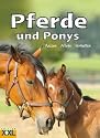 Pferde und Ponys. Rassen, Pflege, Verhalten
