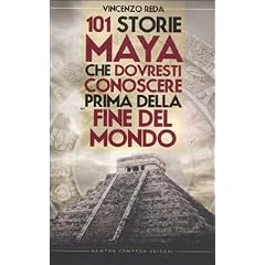 101 storie maya che dovresti conoscere prima della fine del mondo