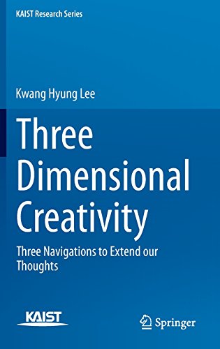 Three Dimensional Creativity: Three Navigations to Extend our Thoughts (KAIST Research Series)
